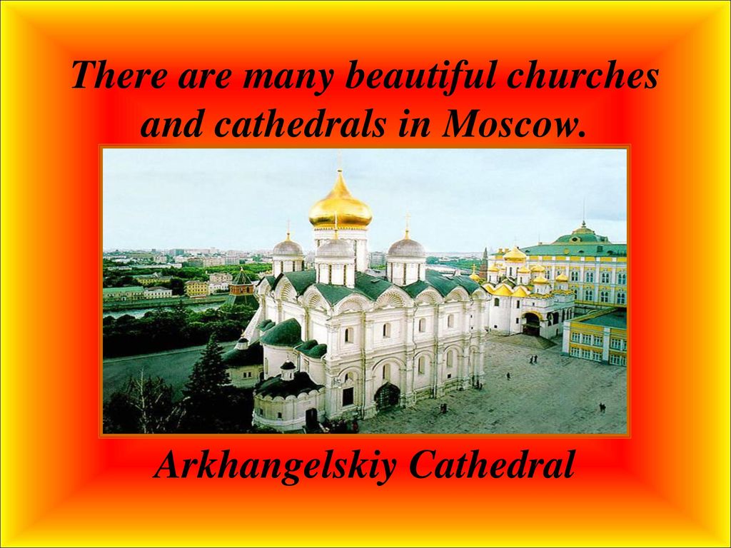 There are many beautiful churches and cathedrals in Moscow